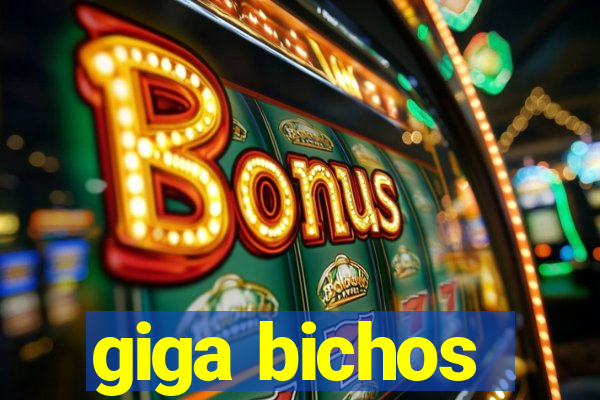 giga bichos